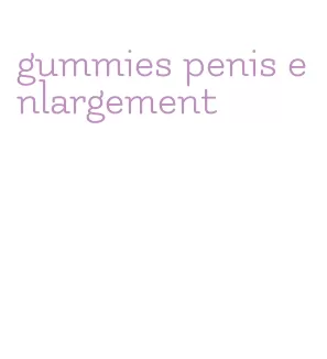 gummies penis enlargement