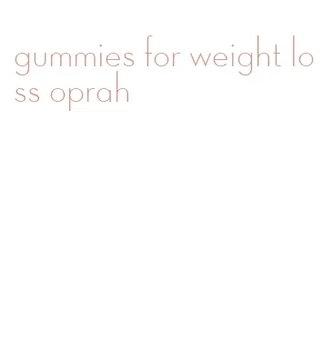 gummies for weight loss oprah