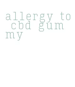 allergy to cbd gummy