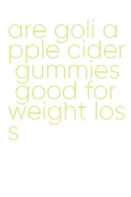 are goli apple cider gummies good for weight loss