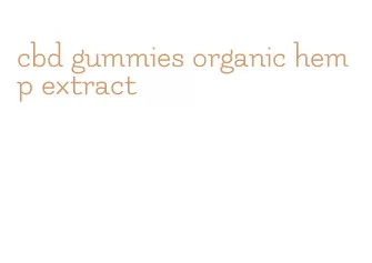 cbd gummies organic hemp extract