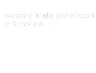 wood-e male enhancement review