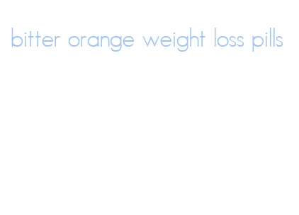 bitter orange weight loss pills
