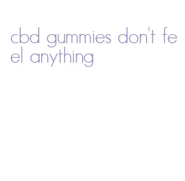 cbd gummies don't feel anything