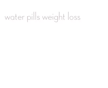water pills weight loss