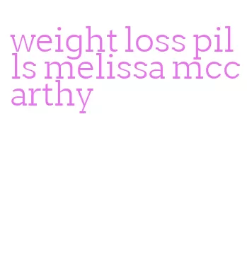 weight loss pills melissa mccarthy