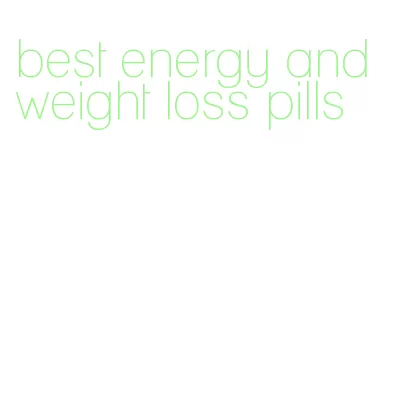 best energy and weight loss pills