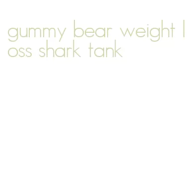 gummy bear weight loss shark tank