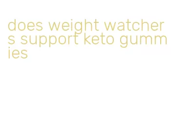 does weight watchers support keto gummies