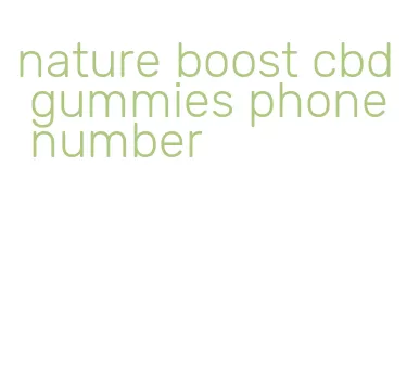 nature boost cbd gummies phone number