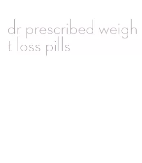 dr prescribed weight loss pills