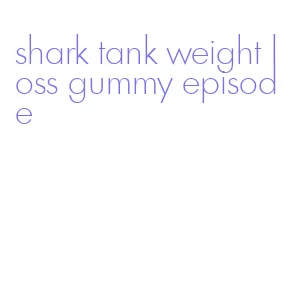 shark tank weight loss gummy episode