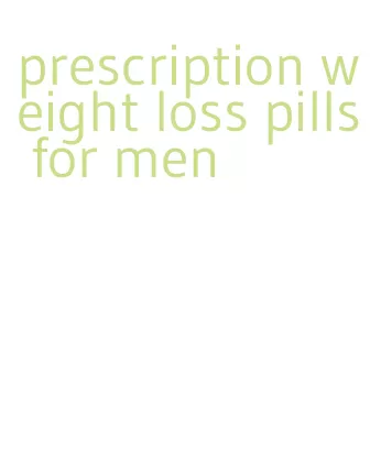 prescription weight loss pills for men
