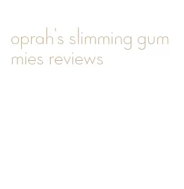 oprah's slimming gummies reviews