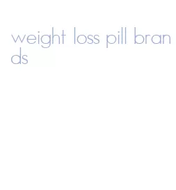 weight loss pill brands