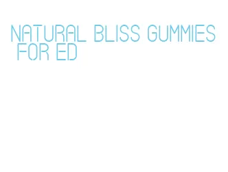 natural bliss gummies for ed