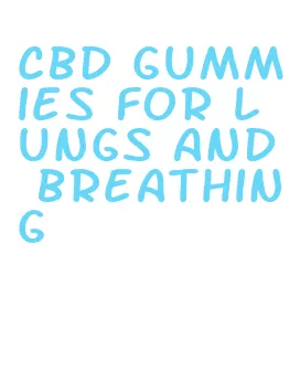 cbd gummies for lungs and breathing