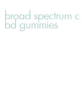 broad spectrum cbd gummies