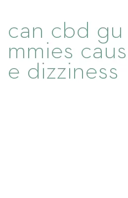 can cbd gummies cause dizziness