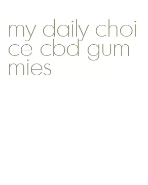 my daily choice cbd gummies