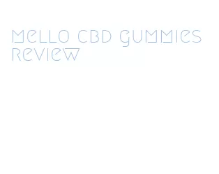 mello cbd gummies review