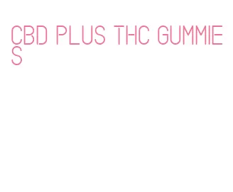 cbd plus thc gummies