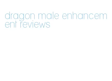 dragon male enhancement reviews