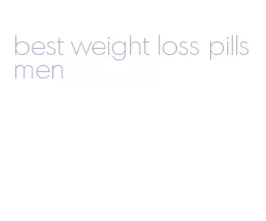 best weight loss pills men