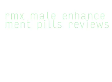 rmx male enhancement pills reviews