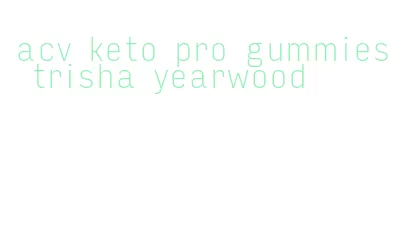 acv keto pro gummies trisha yearwood