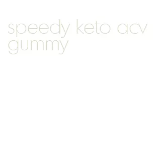 speedy keto acv gummy