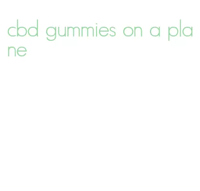 cbd gummies on a plane
