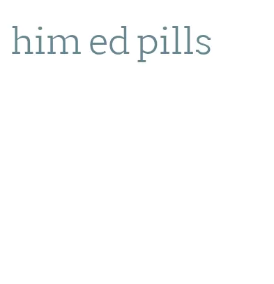 him ed pills