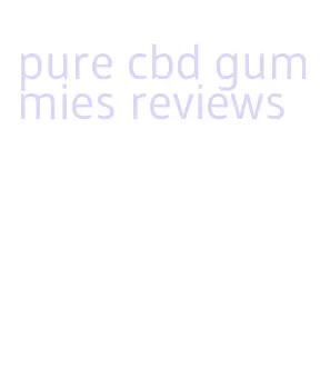 pure cbd gummies reviews