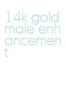 14k gold male enhancement