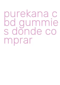 purekana cbd gummies donde comprar