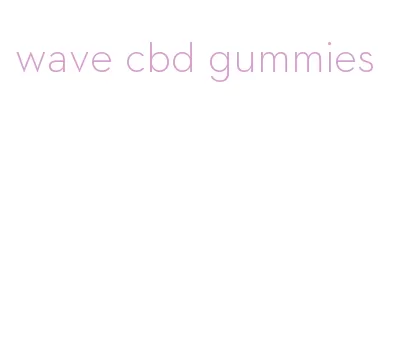 wave cbd gummies