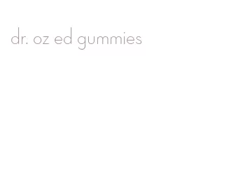 dr. oz ed gummies