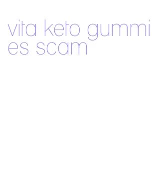 vita keto gummies scam