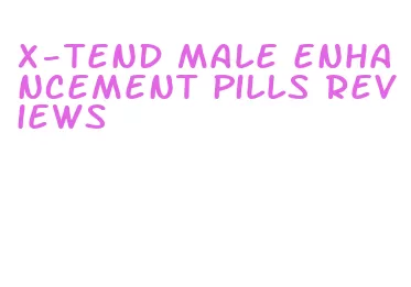 x-tend male enhancement pills reviews