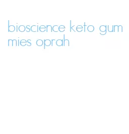 bioscience keto gummies oprah
