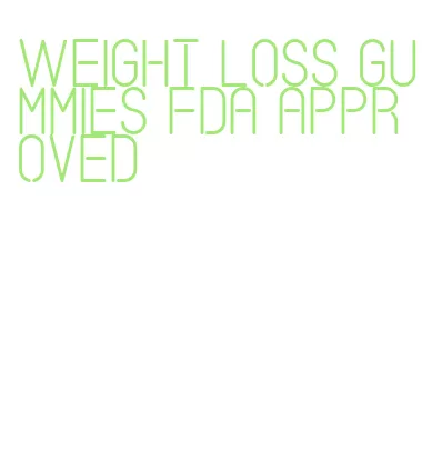 weight loss gummies fda approved