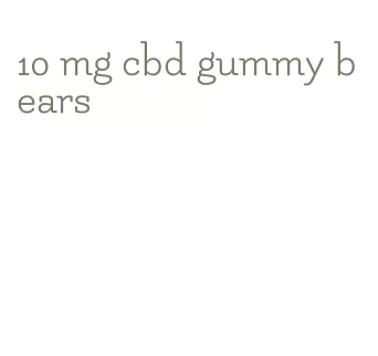 10 mg cbd gummy bears