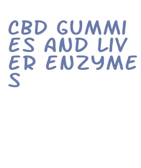 cbd gummies and liver enzymes