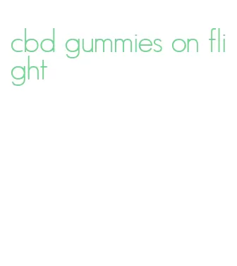 cbd gummies on flight