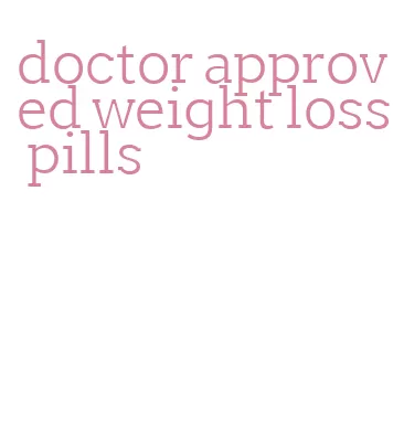 doctor approved weight loss pills