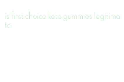is first choice keto gummies legitimate