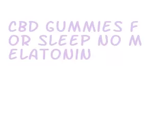 cbd gummies for sleep no melatonin