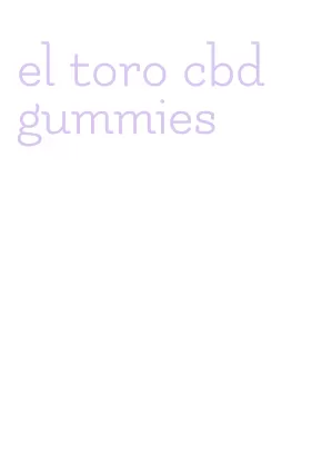 el toro cbd gummies