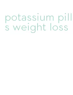 potassium pills weight loss